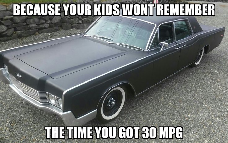 Because your kids won't remember the time you got 30 MPG