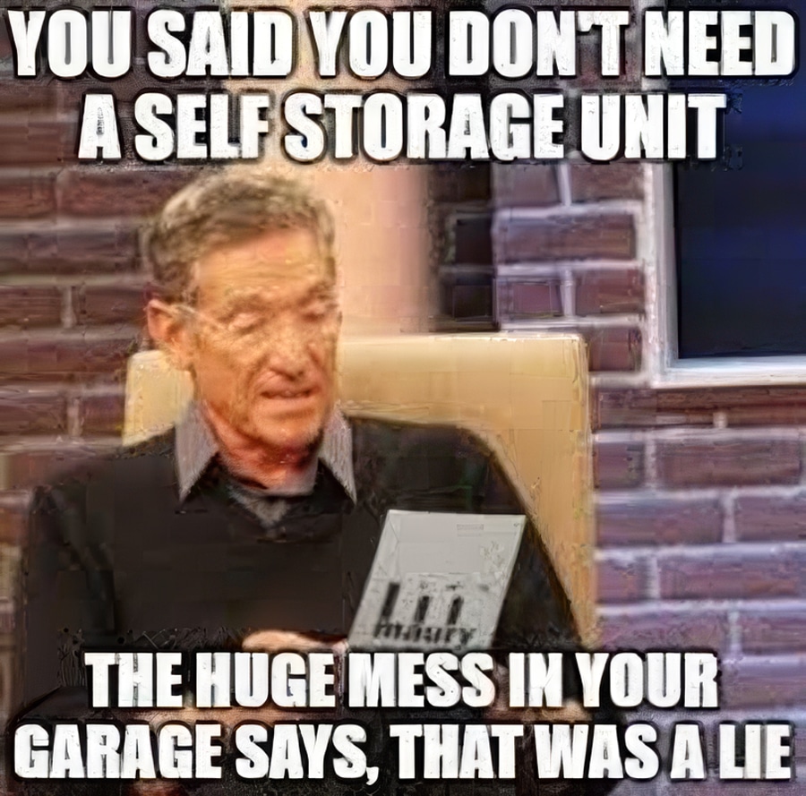 You said you don't need a storage unit