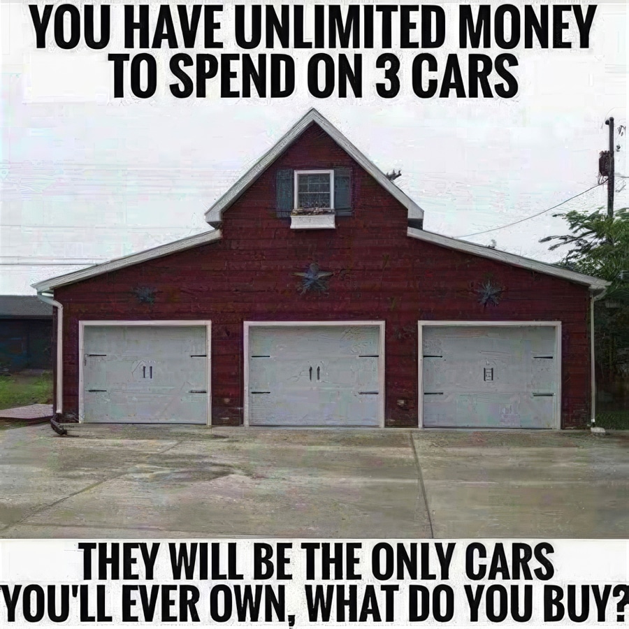 Choose 3 cars that will be the only cars you ever own