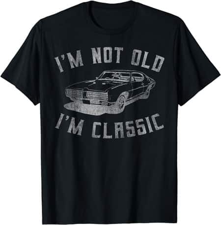I'm not old. I'm classic T-shirt