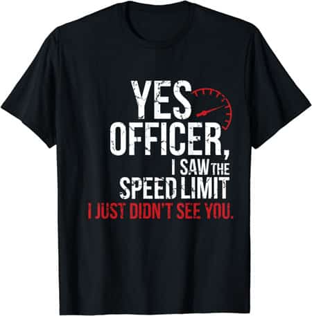 Yes Officer. T-shirt